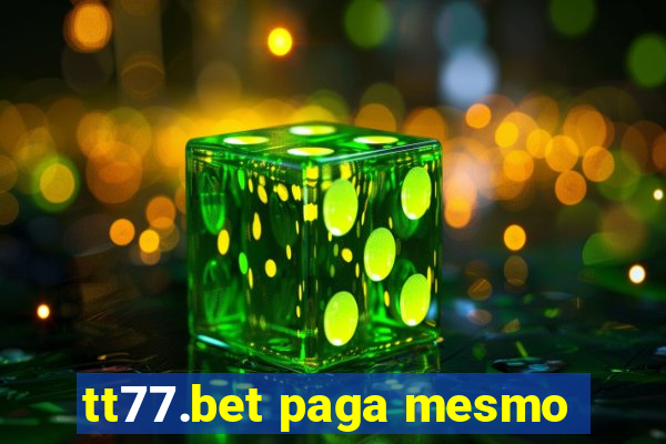 tt77.bet paga mesmo